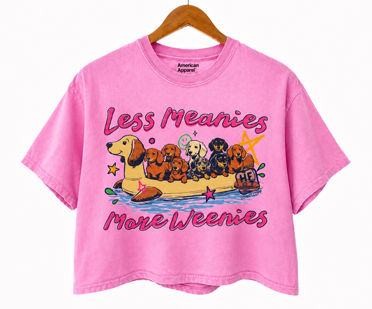 Less Meanies More Weanies crop pre order