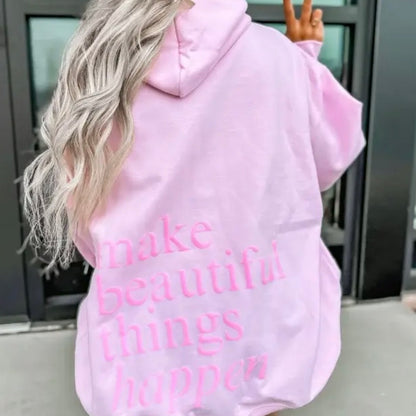 Make Beautiful Things Happen Pink Graphic Hoodie