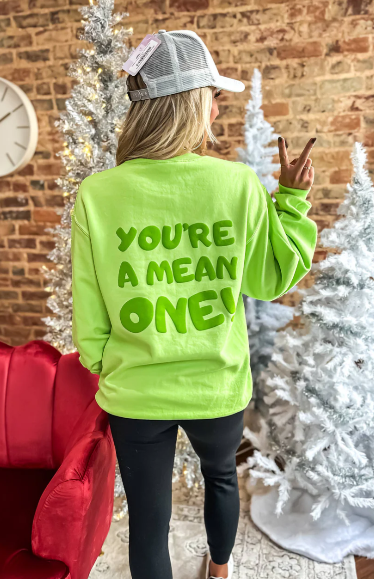 You're A Mean One Sweatshirt -ready to ship!!
